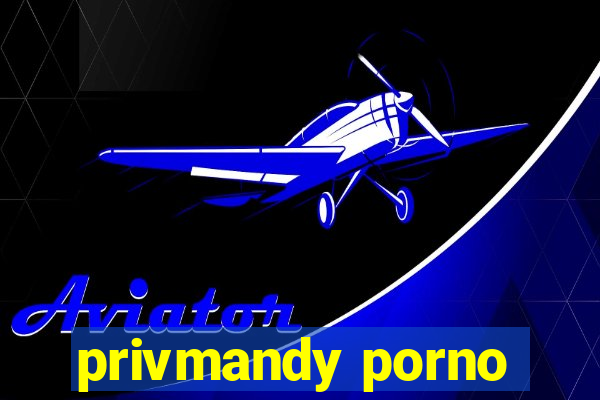 privmandy porno